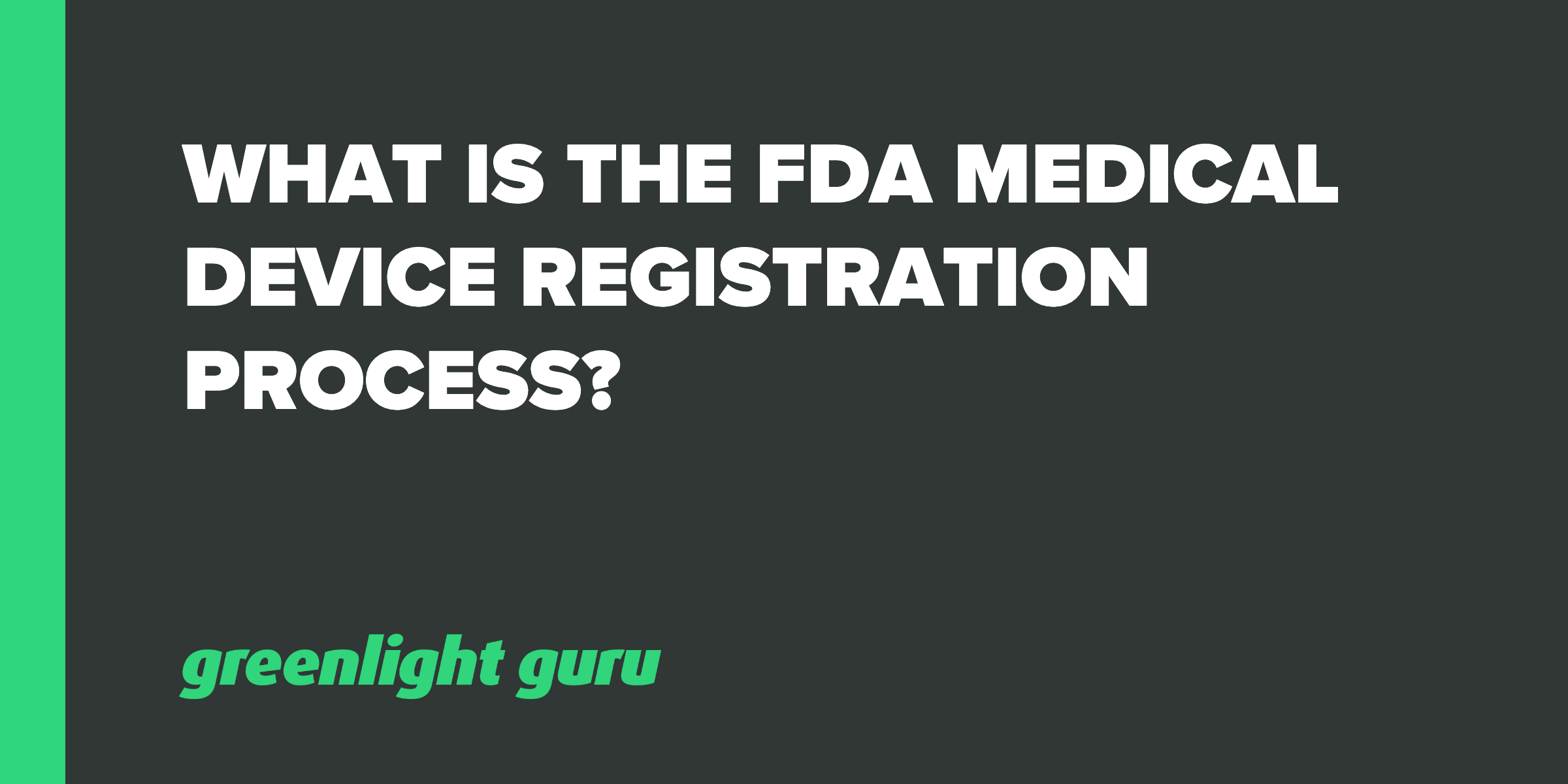 What is the FDA Medical Device Registration Process?